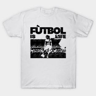 Fùtbol is Life T-Shirt